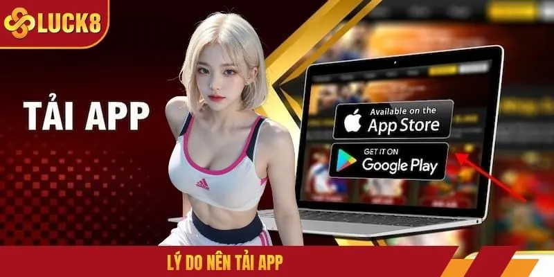 Lý do nên tải app